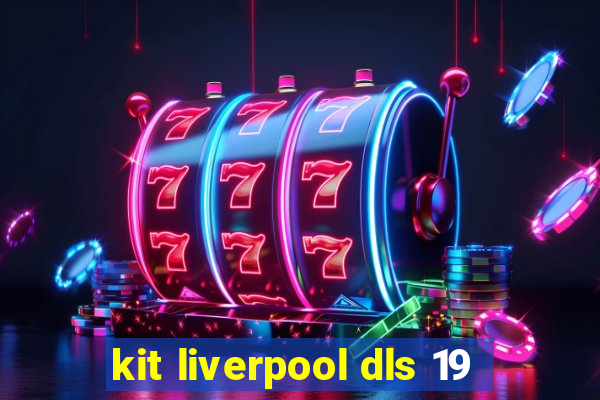 kit liverpool dls 19